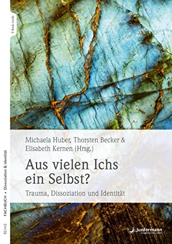 Aus vielen Ichs ein Selbst?: Trauma, Dissoziation und Identität von Junfermann Verlag